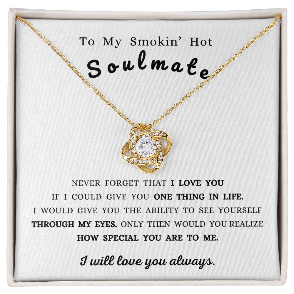 To My Smokin' Hot Soulmate | Never Forget That I Love You - Love Knot Necklace