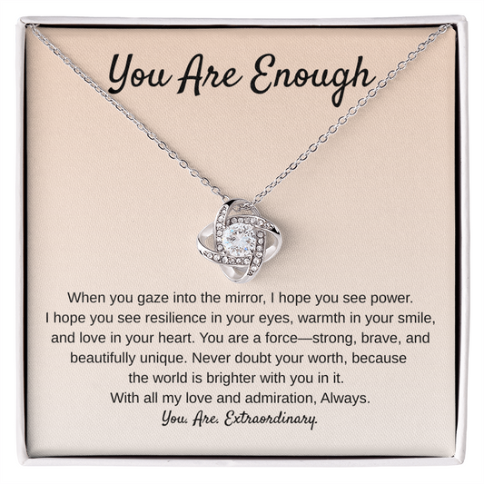 You Are Enough A Reflection of Strength - Love Knot Necklace