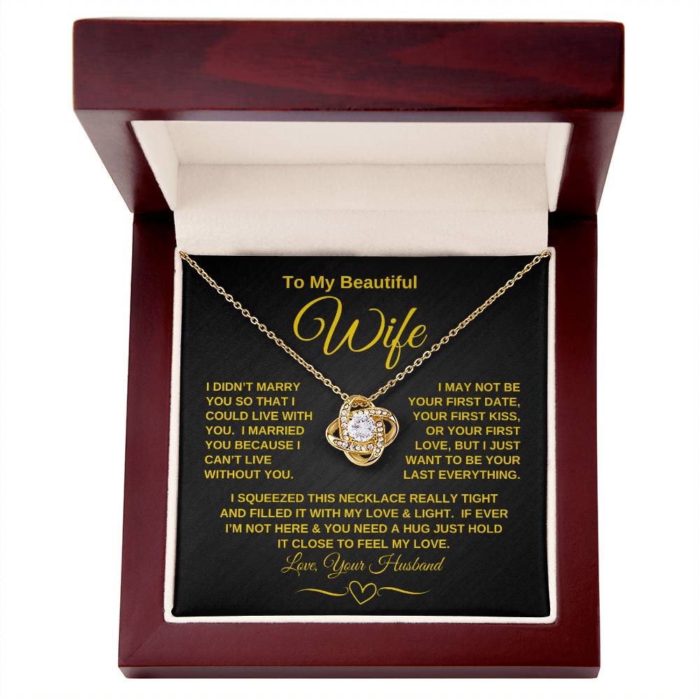 To My Beautiful Wife - "I Can't Live Without You" | Mother's Day | Anniversary | Birthday - Love Knot Necklace