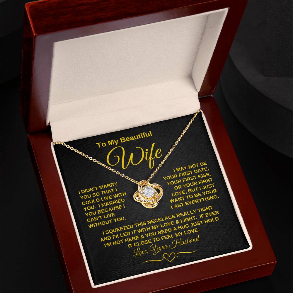 To My Beautiful Wife - "I Can't Live Without You" | Mother's Day | Anniversary | Birthday - Love Knot Necklace