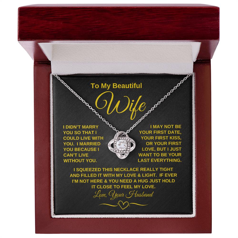 To My Beautiful Wife - "I Can't Live Without You" | Mother's Day | Anniversary | Birthday - Love Knot Necklace