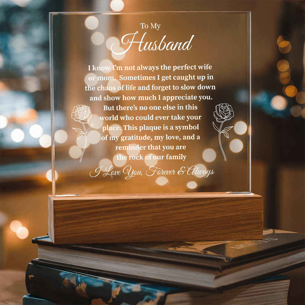 To My Husband No One Else Could Ever Take Your Place - Acrylic Plaque