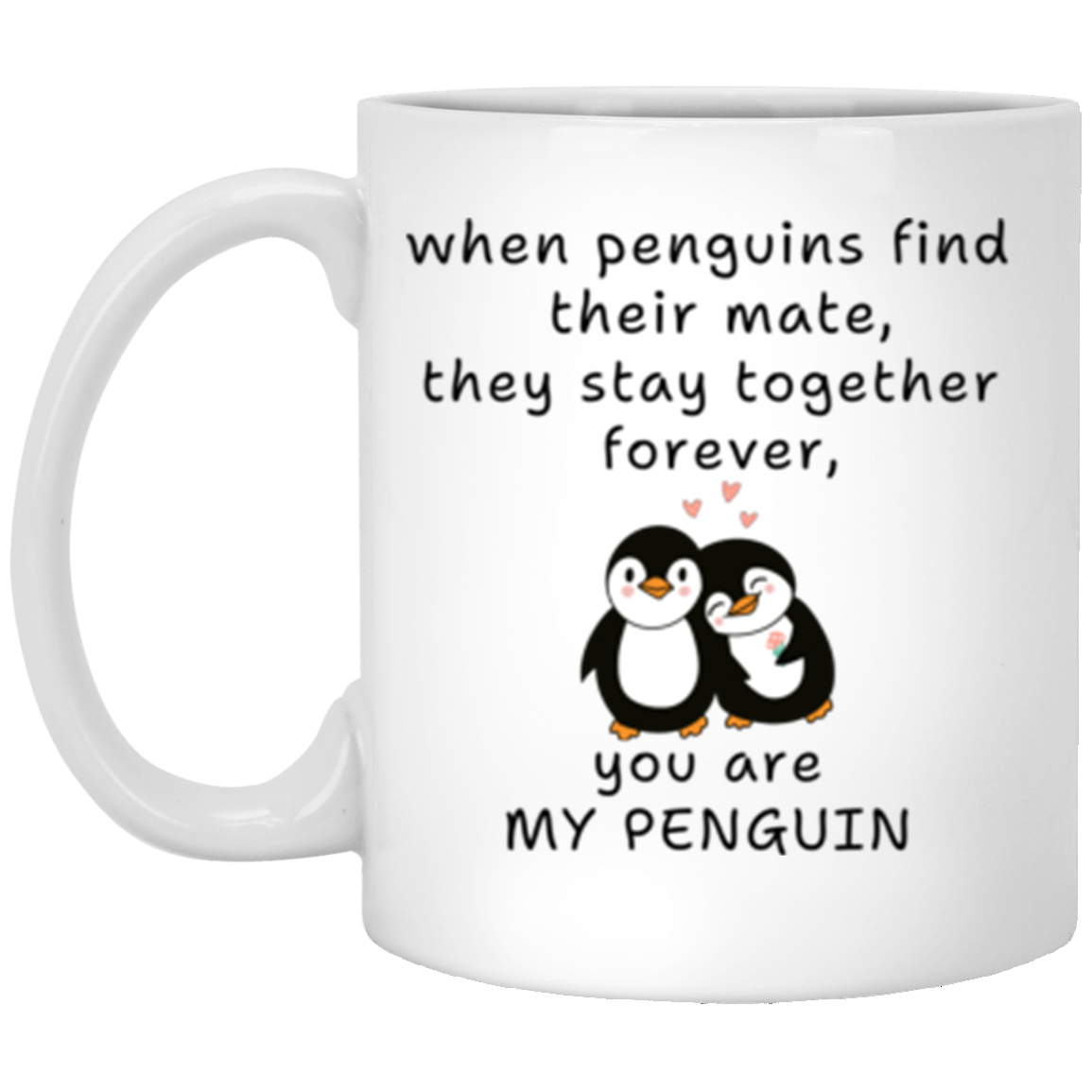 You Are My Penguin - Mug