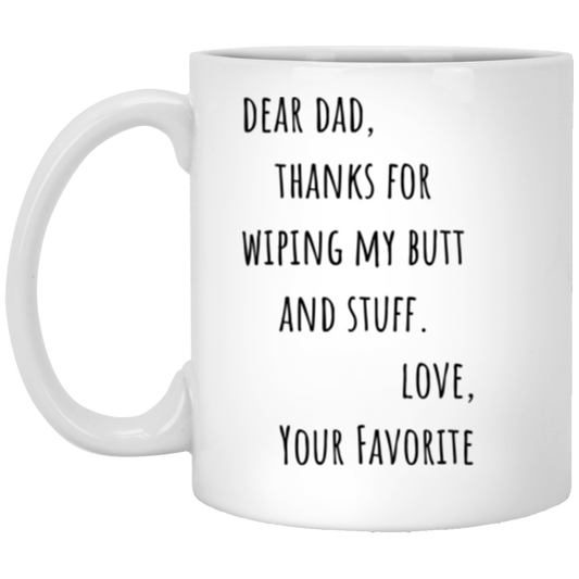 Father's Day Gift for Dad | Thanks for Wiping My Butt, funny quote| 11oz White Mug