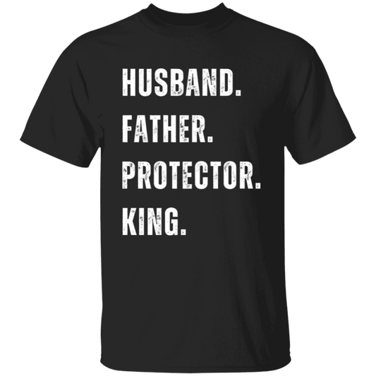 HUSBAND.FATHER.PROTECTOR.KING. -T-Shirt