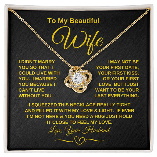 To My Beautiful Wife - "I Can't Live Without You" | Mother's Day | Anniversary | Birthday - Love Knot Necklace