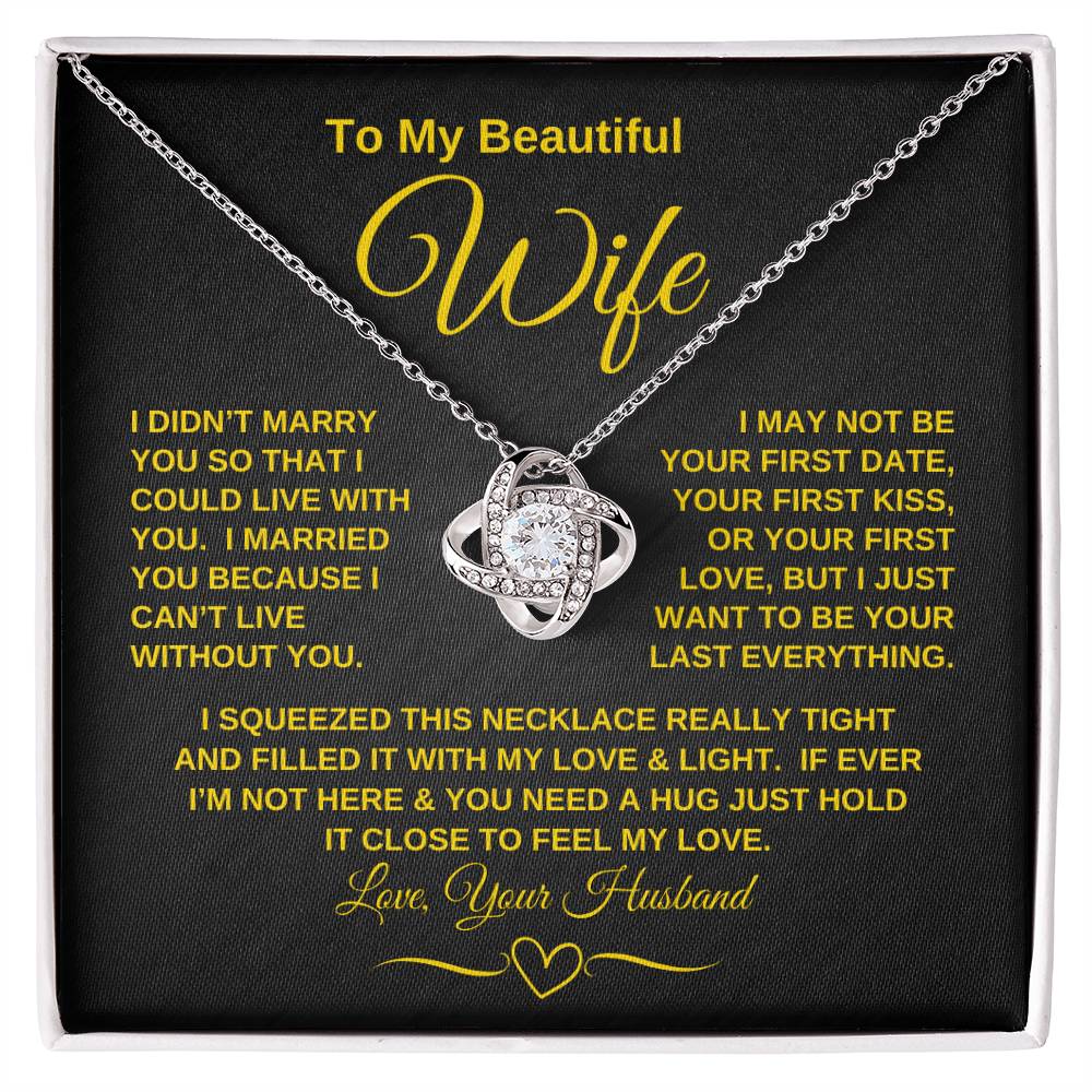 To My Beautiful Wife - "I Can't Live Without You" | Mother's Day | Anniversary | Birthday - Love Knot Necklace