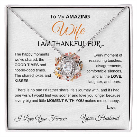 To My Amazing Wife | I AM THANKFUL FOR... - Love Knot Necklace