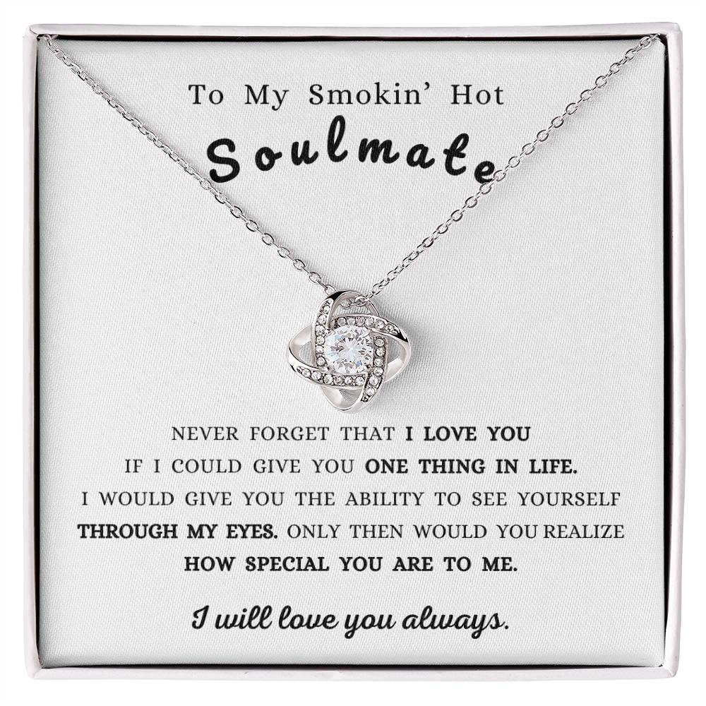 To My Smokin' Hot Soulmate | Never Forget That I Love You - Love Knot Necklace