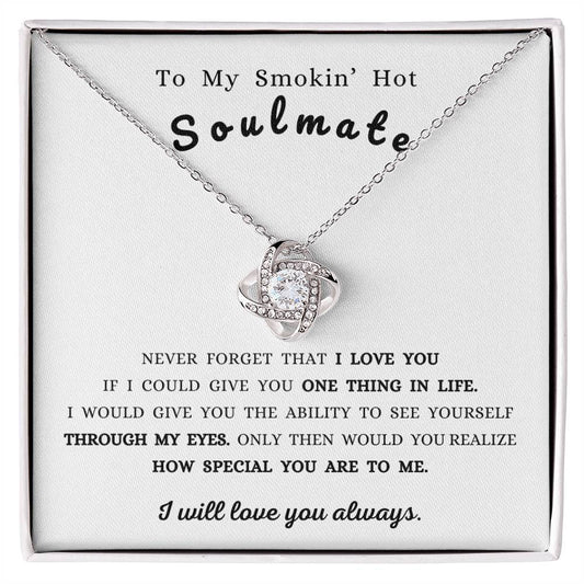 To My Smokin' Hot Soulmate | Never Forget That I Love You - Love Knot Necklace