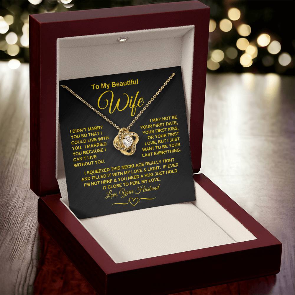 To My Beautiful Wife - "I Can't Live Without You" | Mother's Day | Anniversary | Birthday - Love Knot Necklace
