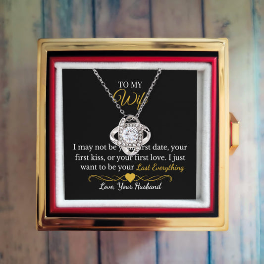 To My Wife  I Want to Be "Your Last Everything"- Love Knot Necklace Birthday, Mother's Day Anniversary