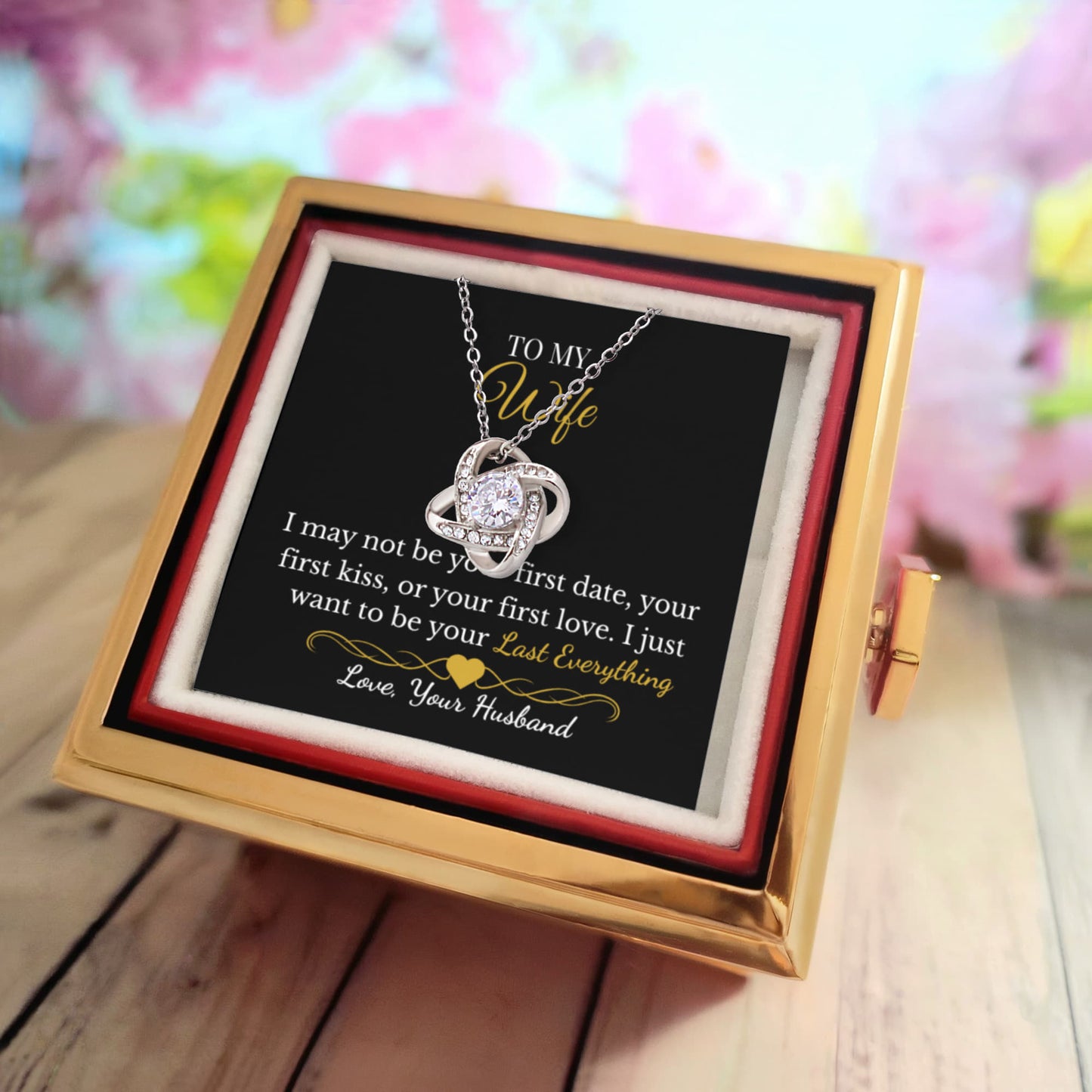 To My Wife  I Want to Be "Your Last Everything"- Love Knot Necklace Birthday, Mother's Day Anniversary
